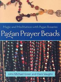 Cover image for Pagan Prayer Beads: How to Make and Use Pagan Rosaries