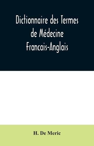 Dictionnaire des Termes de Medecine Francais-Anglais