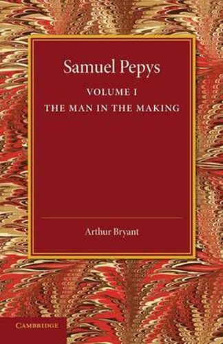 Cover image for Samuel Pepys: Volume 1: The Man in the Making