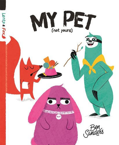 Cover image for My Pet (Not Yours) (Lento and Fox, Book 2)