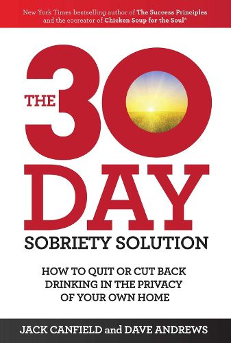 Cover image for The 30-Day Sobriety Solution: How to Cut Back or Quit Drinking in the Privacy of Your Home