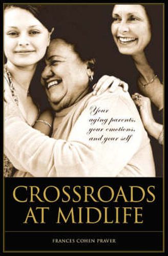 Cover image for Crossroads at Midlife: Your Aging Parents, Your Emotions, and Your Self