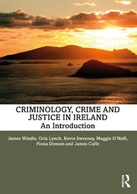 Cover image for Criminology, Crime and Justice in Ireland: An Introduction