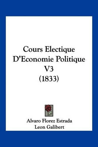 Cover image for Cours Electique D'Economie Politique V3 (1833)