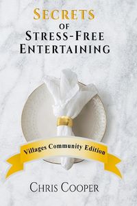 Cover image for Secrets of Stress-Free Entertaining Villages Community Edition