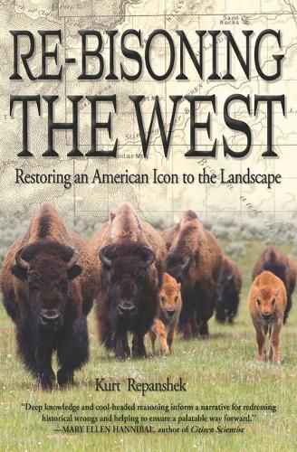 Cover image for Re-Bisoning the West: Restoring an American Icon to the Landscape