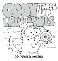 Cover image for Cody Takes Up Lawn Bowls: Cody learns that a friendship is more important than winning