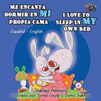 Cover image for Me encanta dormir en mi propia cama I Love to Sleep in My Own Bed: Spanish English Bilingual Edition