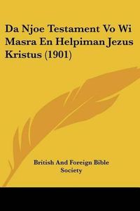 Cover image for Da Njoe Testament Vo Wi Masra En Helpiman Jezus Kristus (1901)