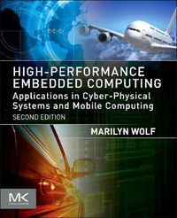 Cover image for High-Performance Embedded Computing: Applications in Cyber-Physical Systems and Mobile Computing