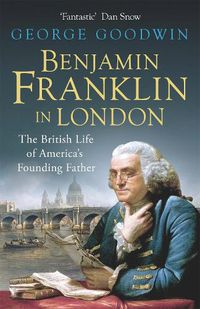 Cover image for Benjamin Franklin in London: The British Life of America's Founding Father