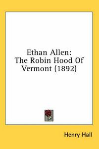 Cover image for Ethan Allen: The Robin Hood of Vermont (1892)