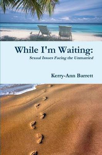 While I'm Waiting: Sexual Issues Facing the Unmarried