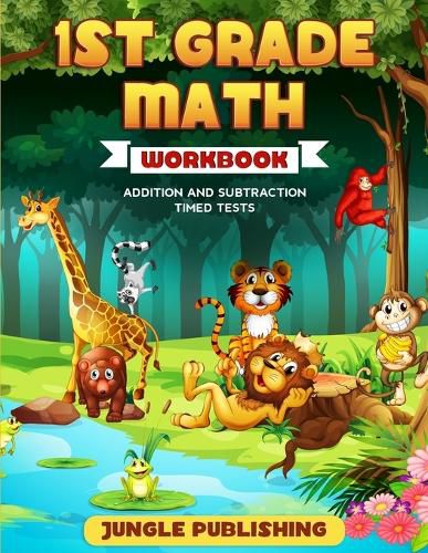 Cover image for 1st Grade Math Workbook: Addition and Subtraction Practice Book Ages 6-7 Homeschooling Materials Digits 0-10 Grade 1, Number Bonds, Drills, Timed Tests, Money, Measurement and Time, Practice Questions, Activity Book