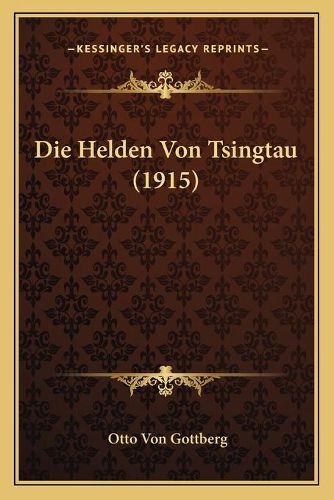 Cover image for Die Helden Von Tsingtau (1915)