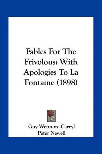 Fables for the Frivolous: With Apologies to La Fontaine (1898)