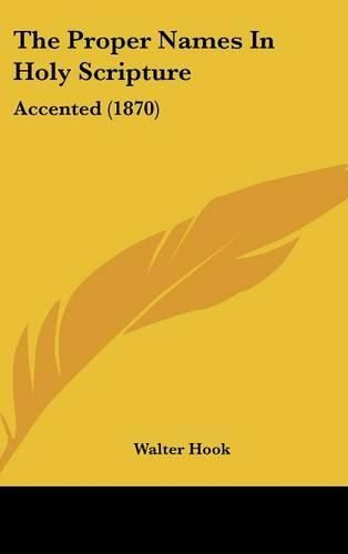 Cover image for The Proper Names in Holy Scripture: Accented (1870)
