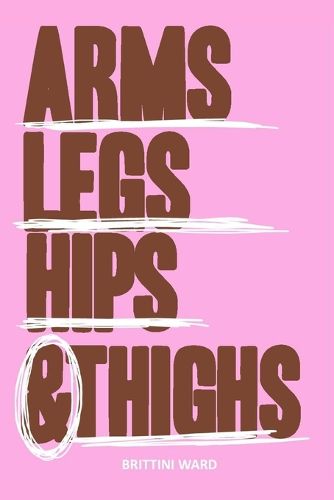 Cover image for Arms, Legs, Hips and Thighs