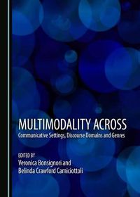 Cover image for Multimodality across Communicative Settings, Discourse Domains and Genres