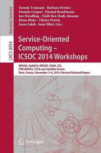 Cover image for Service-Oriented Computing - ICSOC 2014 Workshops: WESOA; SeMaPS, RMSOC, KASA, ISC, FOR-MOVES, CCSA and Satellite Events, Paris, France, November 3-6, 2014, Revised Selected Papers