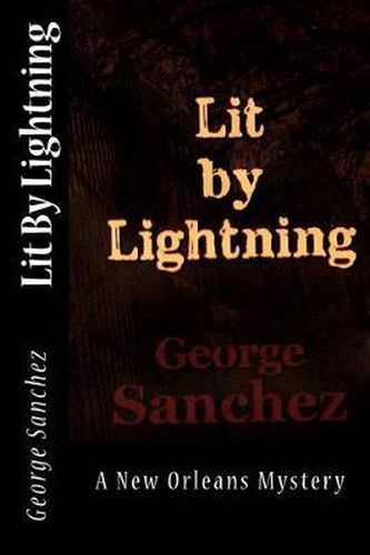 Cover image for Lit By Lightning: A New Orleans Mystery