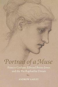 Cover image for Portrait of a Muse: Frances Graham, Edward Burne-Jones and the Pre-Raphaelite Dream