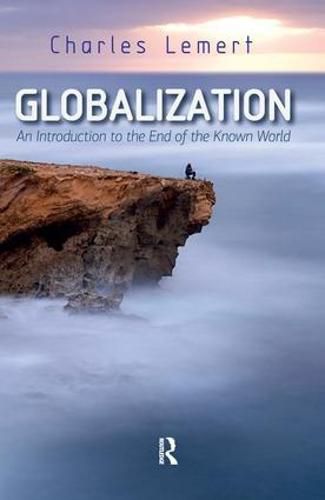 Cover image for Globalization: An Introduction to the End of the Known World