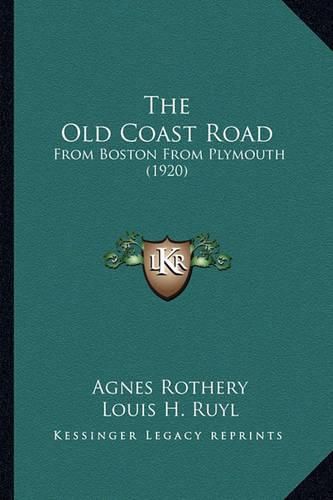 Cover image for The Old Coast Road: From Boston from Plymouth (1920)