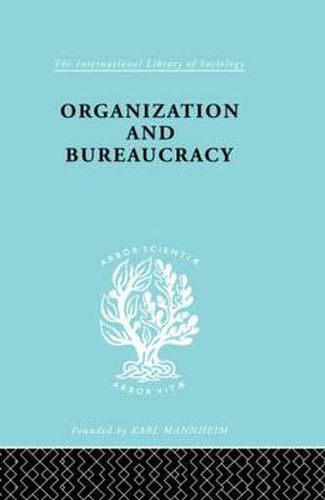 Cover image for Organization and Bureaucracy: An Analysis of Modern Theories