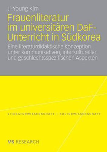 Cover image for Frauenliteratur Im Universitaren Daf-Unterricht in Sudkorea: Eine Literaturdidaktische Konzeption Unter Kommunikativen, Interkulturellen Und Geschlechtsspezifischen Aspekten