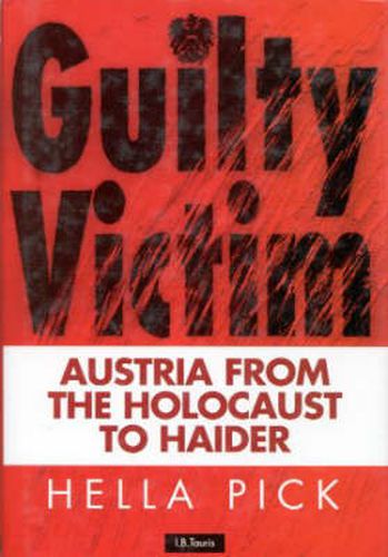 Guilty Victim: Austria from the Holocaust to Haider