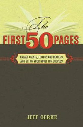 Cover image for The First 50 Pages: Engage Agents, Editors and Readers and Set Up Your Novel for Success