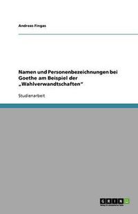 Cover image for Namen und Personenbezeichnungen bei Goethe am Beispiel der  Wahlverwandtschaften