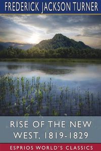 Cover image for Rise of the New West, 1819-1829 (Esprios Classics)