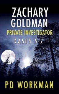 Cover image for Zachary Goldman Private Investigator Cases 5-7: A Private Eye Mystery/Suspense Collection