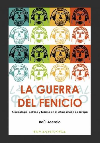 Cover image for La guerra del fenicio: Arqueologia, politica y turismo en el ultimo rincon de Europa