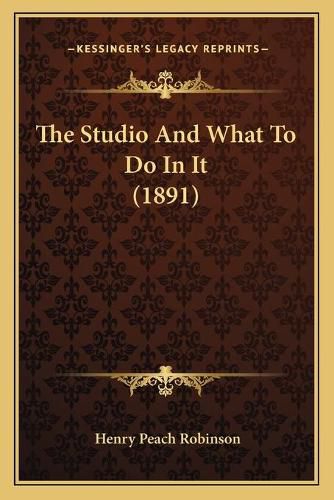 The Studio and What to Do in It (1891)