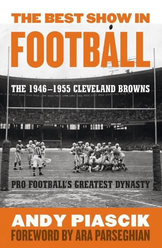 Cover image for The Best Show in Football: The 1946-1955 Cleveland Browns-Pro Football's Greatest Dynasty