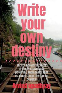 Cover image for Write your own destiny: what you want to do with your life