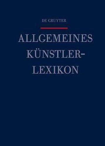 Allgemeines Kunstlerlexikon: Die Bildenden Kunstler Aller Zeiten Und Volker