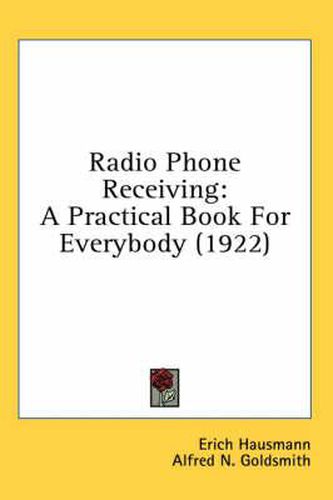Cover image for Radio Phone Receiving: A Practical Book for Everybody (1922)