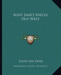 Cover image for Aunt Jane's Nieces Out West