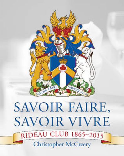 Cover image for Savoir Faire, Savoir Vivre: Rideau Club 1865-2015