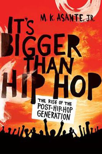 Cover image for It's Bigger Than Hip Hop: The Rise of the Hip-Hop Generation