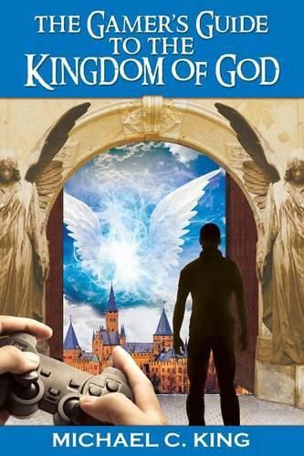 Cover image for The Gamer's Guide to the Kingdom of God