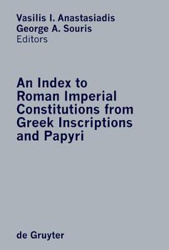 Cover image for An Index to Roman Imperial Constitutions from Greek Inscriptions and Papyri: 27 BC to 285 AD