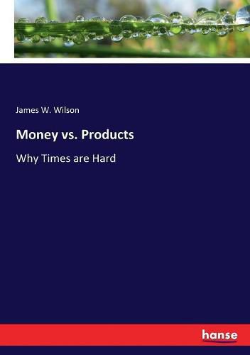 Money vs. Products: Why Times are Hard