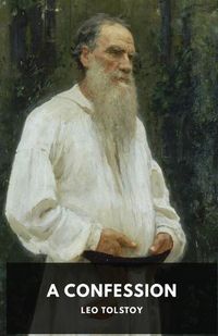 Cover image for A Confession: Leo Tolstoy