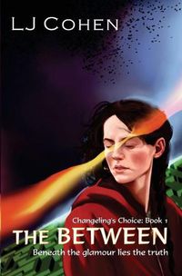 Cover image for The Between: Changeling's Choice, Book 1