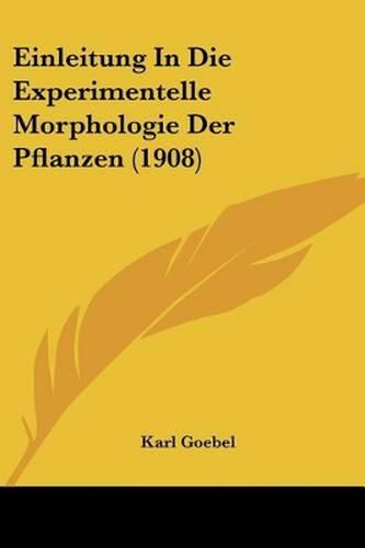 Cover image for Einleitung in Die Experimentelle Morphologie Der Pflanzen (1908)